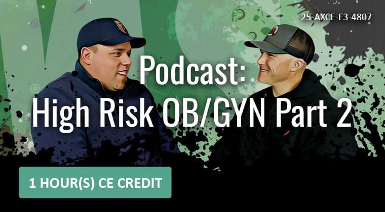 4807 Podcast: High Risk OB/GYN Part II (ALS/BLS)